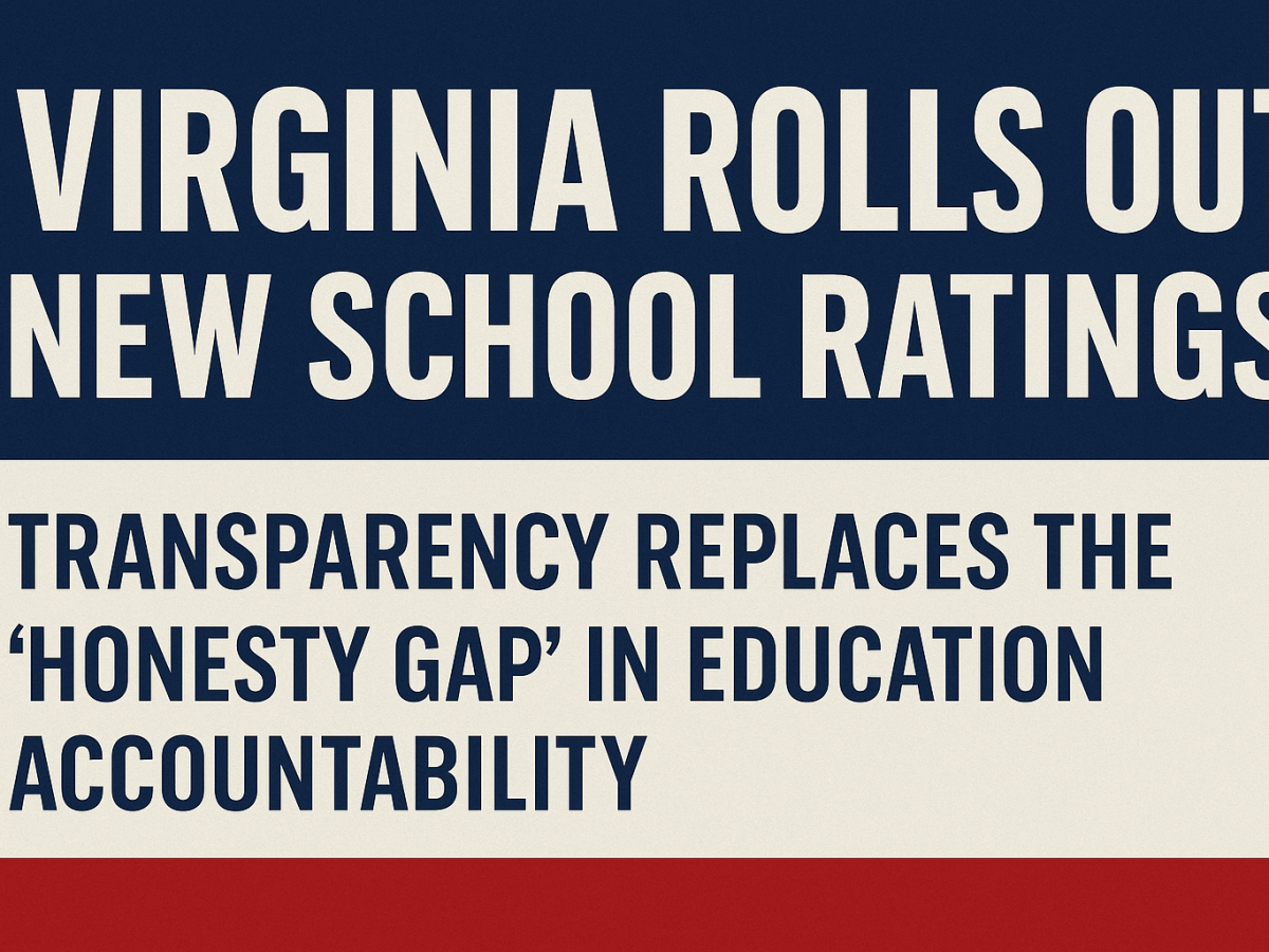 Virginia Rolls Out New School Ratings: Transparency Replaces the “Honesty Gap” in Education&nbsp;Accountability