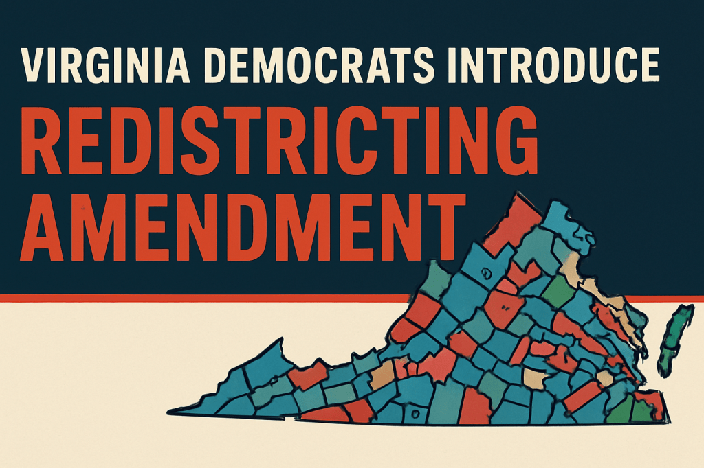 Virginia Democrats Push Redistricting Amendment—A Preemptive Strike Against GOP Momentum&nbsp;Elsewhere