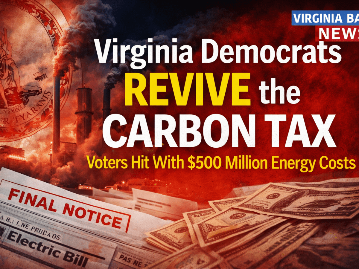 Richmond’s Carbon Tax Comeback: Virginia Democrats Vote to Rejoin RGGI, Slap Families With a $500 Million Bill